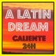 Listen to A LATIN DREAM - Caliente 24H Radio Listen to A LATIN DREAM - Caliente 24H free online radio