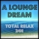 Listen to A LOUNGE DREAM - Relax 24H Radio Listen to A LOUNGE DREAM - Relax 24H free online radio
