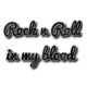 Rock 'n' Roll in my blood