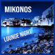 Listen to  MIKONOS LOUNGE NIGHT free radio online