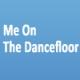 Me On The Dancefloor