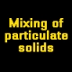 Mixing of particulate solids
